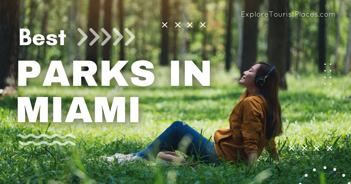 best parks in Miami Fl - miami best parks - best parks miami - miami parks - parks miami florida - exploretouristplaces.com